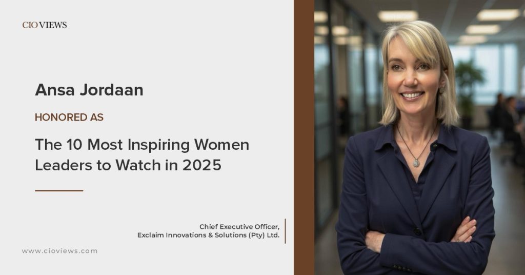 CIO Views Magazine Spotlights Ansa Jordaan, CEO of Exclaim Innovations & Solutions (Pty) Ltd, as One of the 10 Most Inspiring Women Leaders to Watch in 2025 CIO Views Magazine Spotlights Ansa Jordaan, CEO of Exclaim Innovations & Solutions (Pty) Ltd, as One of the 10 Most Inspiring Women Leaders to Watch in 2025