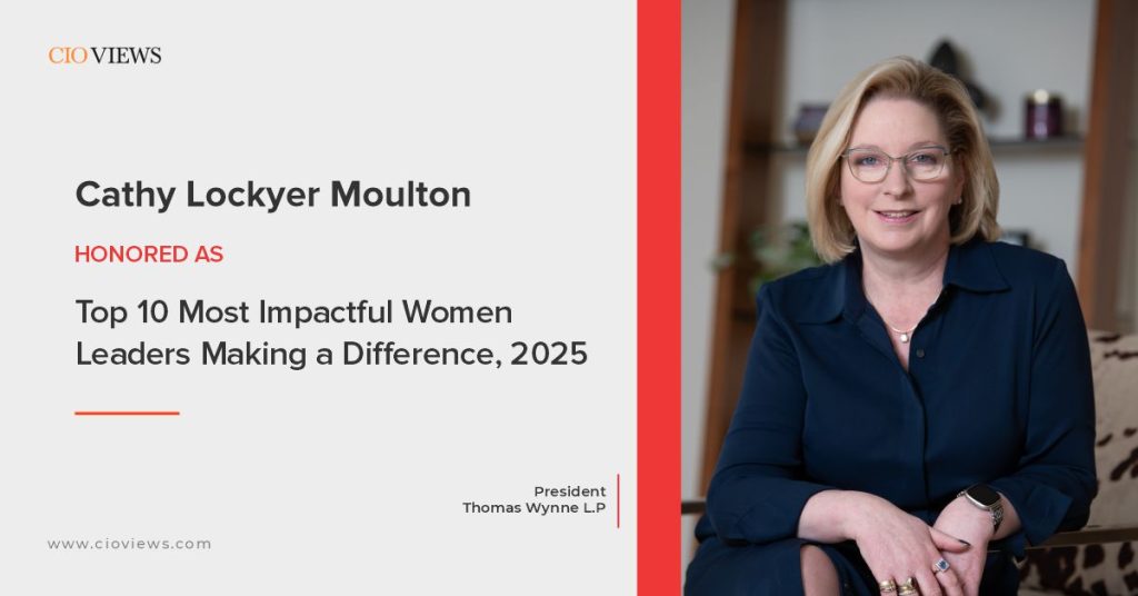 CIO Views Magazine Celebrates Cathy Lockyer Moulton as One of the Top 10 Most Impactful Women Leaders Making a Difference in 2025 CIO Views Magazine Celebrates Cathy Lockyer Moulton as One of the Top 10 Most Impactful Women Leaders Making a Difference in 2025