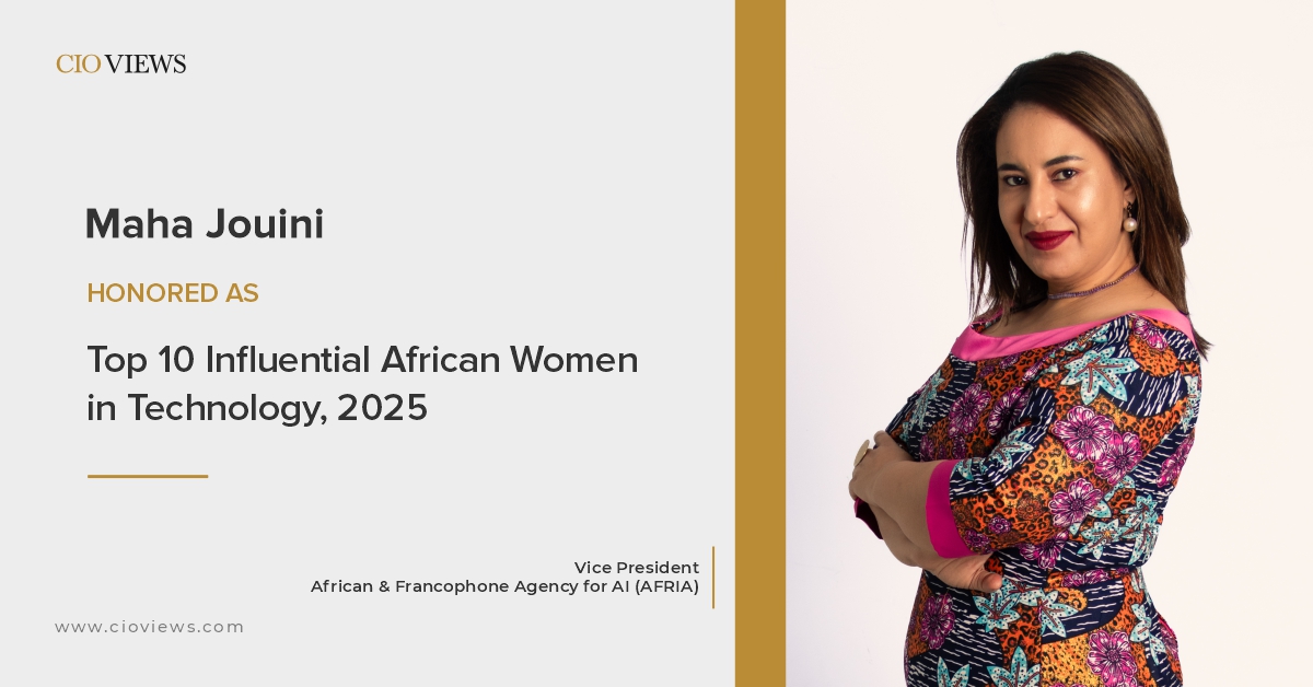 CIO Views Magazine Features Maha Jouini, VP at the African & Francophone Agency for AI, as One of the Top 10 Influential African Women in Technology, 2025