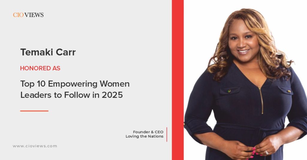 CIO Views Magazine Features Dr. Temaki Carr: A Visionary Leader in “Top 10 Empowering Women Leaders to Follow in 2025” CIO Views Magazine Features Dr. Temaki Carr: A Visionary Leader in "Top 10 Empowering Women Leaders to Follow in 2025"